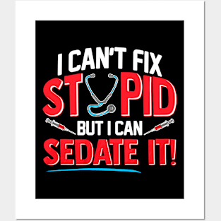 Cant Fix Stupid Can Sedate It Funny Medical Posters and Art